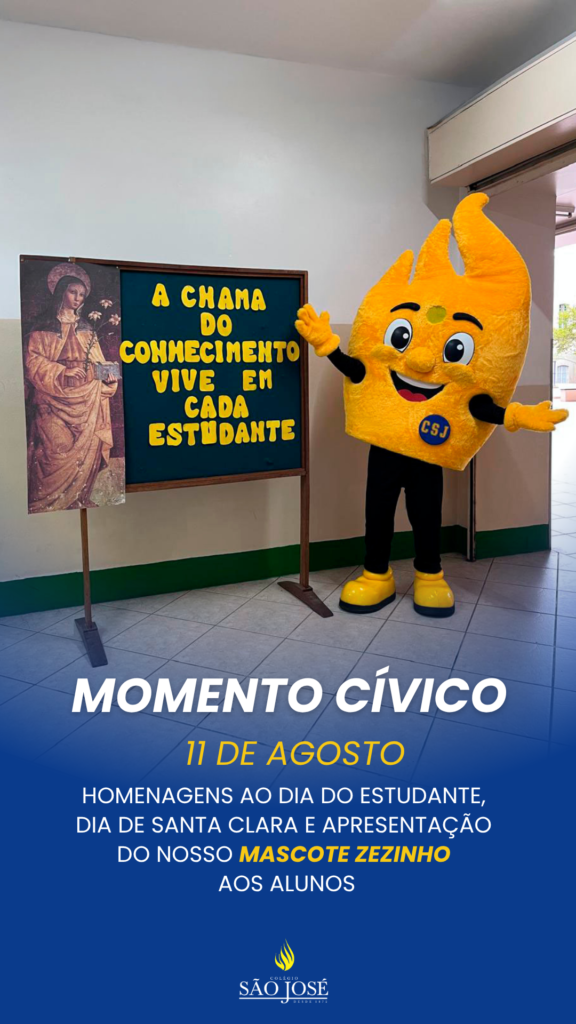Momento Cívico – Dia do Estudante, dia de Santa Clara de Assis e a apresentação oficial do nosso mascote, Zezinho